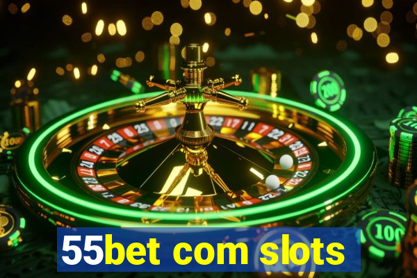 55bet com slots